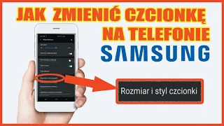 Jak zmienić czcionkę w telefonie samsung? Rozmiar i styl czcionki?