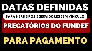 PRECATÓRIOS DO FUNDEF DEFINIU DATAS PARA PAGAMENTOS PARA HERDEIROS E SERV VIDORES SEM VÍNCULO.VEJA!