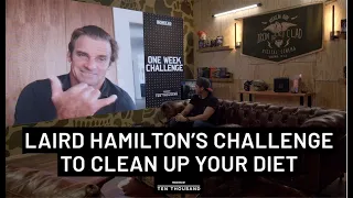 Clean Up Your Diet with Big Wave Surfer Legend Laird Hamilton - One Week Challenge
