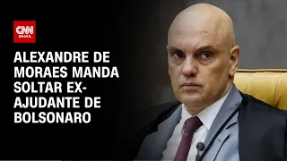 Alexandre de Moraes manda soltar ex-ajudante de Bolsonaro | CNN NOVO DIA