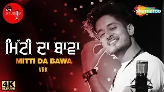 Mitti Da Bawa | VRK | The Live Studio, Season 1 | New Folk Song 2018