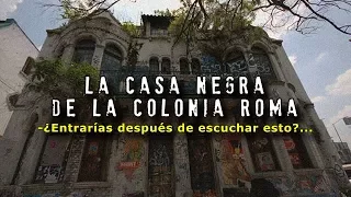 La Casa Negra de la Colonia Roma | Ciudad de México