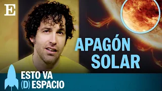 APAGÓN SOLAR | ¿Puede una llamarada solar devolvernos a la Edad Media? | EL PAÍS