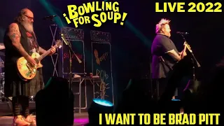 Bowling For Soup - I Want To Be Brad Pitt LIVE 2022