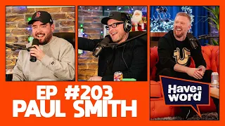 Paul Smith | Have A Word Podcast #203