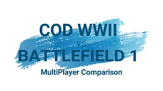 Call OF Duty World at war II vs BattleField 1 Multiplayer Comparison