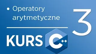 3. Kurs C++ dla początkujących - Operatory arytmetyczne/matematyczne