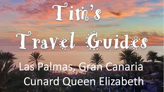 Las Palmas, Gran Canaria cruise visit on Cunard Queen Elizabeth