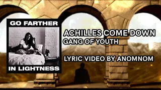 Gang of Youth - Achilles Come Down (Unofficial Lyric Video)