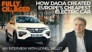 How Dacia Created Europe's Cheapest Electric Car | Fully Charged PLUS