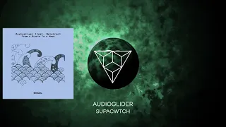 Audioglider - Supacwtch (Original Mix)