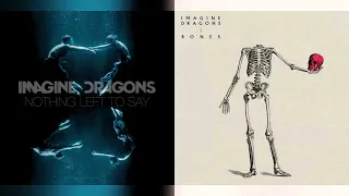 Nothing Left Of Bones (Mashup) (Imagine Dragons x2)