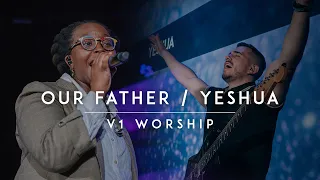 Our Father / Yeshua Mashup | V1 Worship