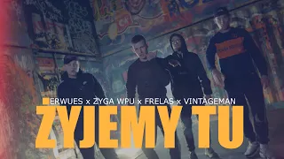 ERWUES FT ZYGA WPU,FRELAS,VINTAGEMAN - ŻYJEMY TU (Official Video)