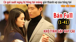 [Review Phim] Cô Gái Suốt Ngày Bị Tổng Tài Mắng Giờ Thành Vợ Tổng Tài | Hải Thượng Phồn Hoa | Full