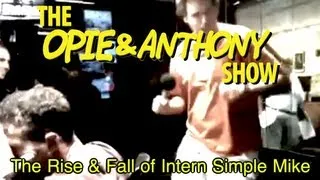 Opie & Anthony: The Rise & Fall of Intern Simple Mike (06/25-08/04/09)