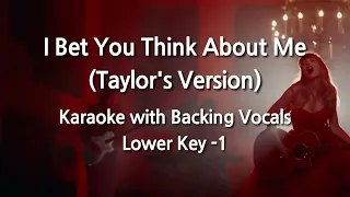 I Bet You Think About Me (Taylor's Version) (Lower Key -1) Karaoke with Backing Vocals