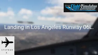 Landing in Los Angeles Runway 06L (R). MSFS 2020