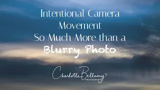 ICM - It's so much more than a 'blurry' photo - A presentation on aspects to elevate your ICM images