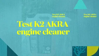 Test K2 Akra engine cleaner