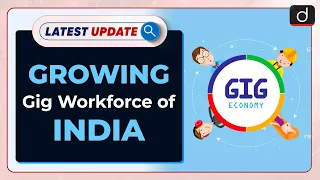 Growing Gig workforce of India​: Latest update | Drishti IAS English