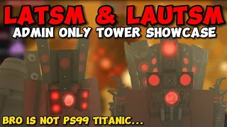 LORE ACCURATE TSM AND UTSM SHOWCASE (ADMIN ONLY TOWER) skibi defense