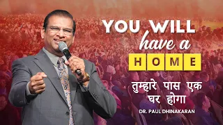 You Will Have a Home | Dr. Paul Dhinakaran