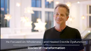 He Focused on Wholeness – and Healed Erectile Dysfunction