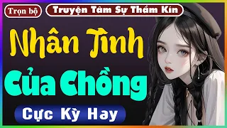 [ Trọn Bộ ] Nhân Tình Của Chồng - Nghe Truyện Đêm Khuya Dễ Ngủ - Truyện Tâm Sự Thầm Kín 2024