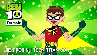 NMT Cartoon | Ben 10 Robin ( Teen Titan Go ) | Fanmade Transformation