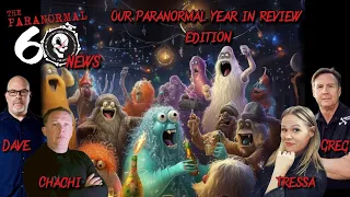 Our Paranormal Year in Review Edition - The Paranormal 60 News