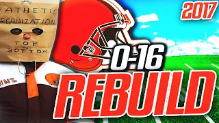 The Worst Team in HISTORY - Rebuilding the 0-16 Cleveland Browns | Ep 1 [2017]