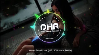 Leony - Faded Love (MG UK Bounce Remix) - DHR