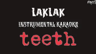 Teeth | Laklak (Karaoke + Instrumental)