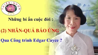 THIÊN NHƠN ĐẠO (Minh Dân) - Những bí ẩn cuộc đời: (2) NHÂN-QUẢ BÁO ỨNG Qua Công trình Edgar Cayce?