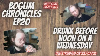Boglim Chronicles - Ep20 Black Out Drunk On a Wednesday Morning