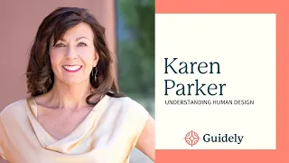 Hello Guidely presents: What is Human Design? ft. Karen Curry Parker | Guidely