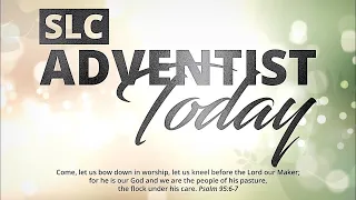 SLC Adventist Today Live || February 17th, 2024