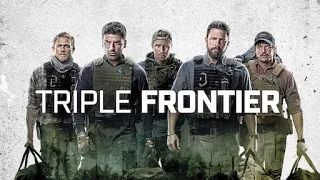 Triple Frontier (2019) Full Movie Review | Ben Affleck, Oscar Isaac, Charlie Hunnam | Review & Facts