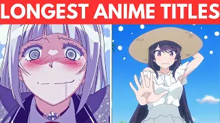 10 Anime with the Longest Titles You've Ever Seen | Some Anime With The Longest Titles