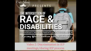 The Intersection of Race and Disability: Discrimination in IEP meetings/during IEP process