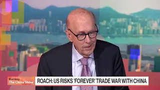 US Risks ‘Forever’ Trade War With China, Roach Says
