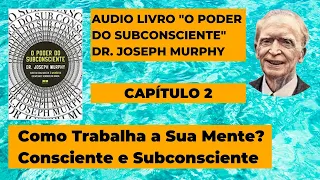 O Poder do Subconsciente Dr. Joseph Murphy Audiobook Audio Livro Capítulo 2