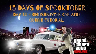 13 Days of Spooktober | Day 10 - GTA Ghostbuster outfit and Ecto 1 Tutorial