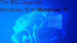 Windows 10 To Windows 11 (The BIG Upgrade)