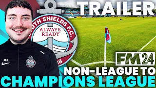 FM24 South Shields: NON-LEAGUE TO CHAMPIONS LEAGUE Official Trailer | A Football Manager 2024 Story