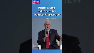 Pence: Trump Indictment is a "Political Prosecution"