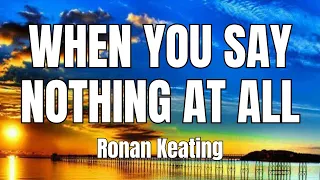 Ronan Keating - When You Say Nothing At All with Lyrics