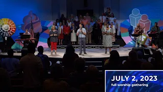 July 2, 2023 Full Worship Gathering