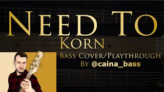 Need To - Korn (Cover - Bass Playthrough)